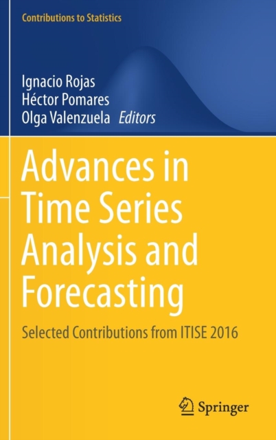 Advances in Time Series Analysis and Forecasting : Selected Contributions from ITISE 2016, Hardback Book