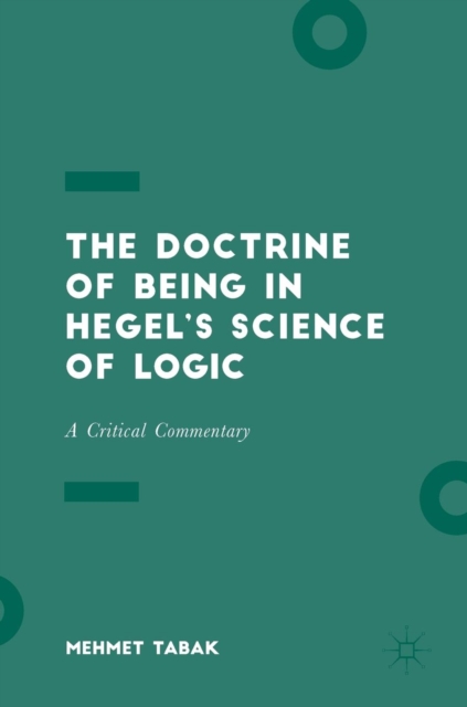The Doctrine of Being in Hegel's Science of Logic : A Critical Commentary, Hardback Book