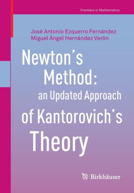 Newton’s Method: an Updated Approach of Kantorovich’s Theory, Paperback / softback Book