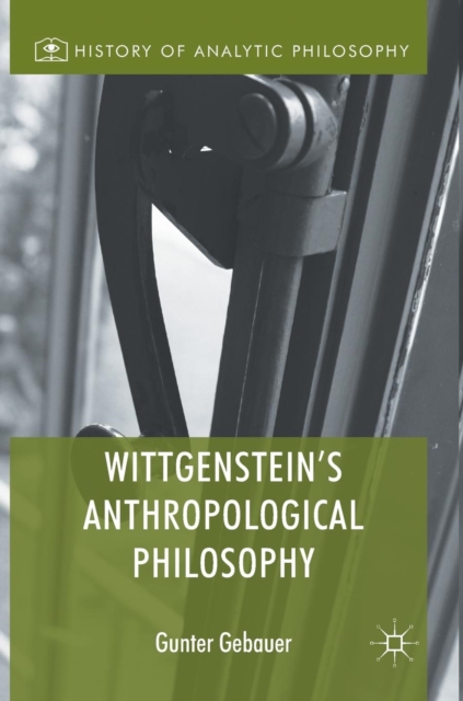 Wittgenstein's Anthropological Philosophy, Hardback Book