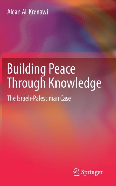 Building Peace Through Knowledge : The Israeli-Palestinian Case, Hardback Book
