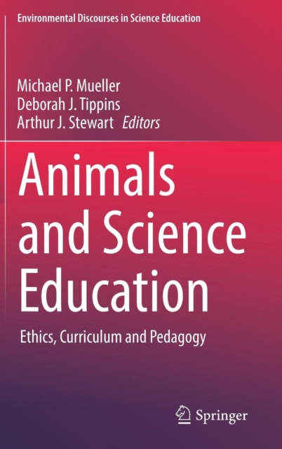 Animals and Science Education : Ethics, Curriculum and Pedagogy, Hardback Book