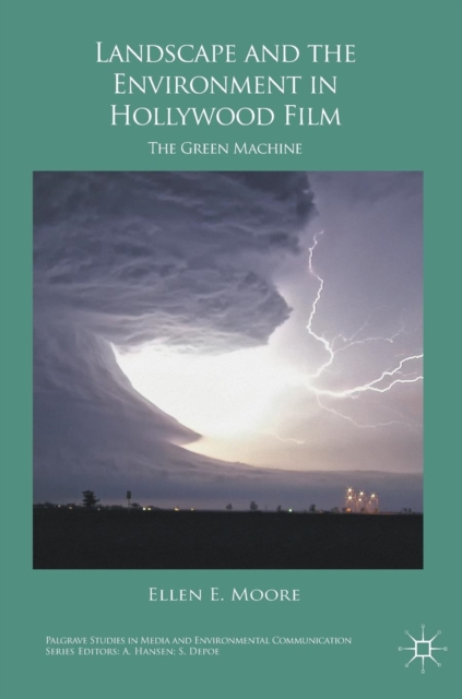 Landscape and the Environment in Hollywood Film : The Green Machine, Hardback Book