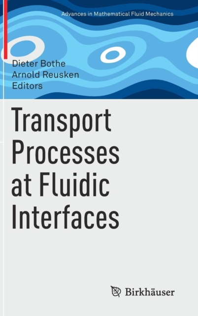 Transport Processes at Fluidic Interfaces, Hardback Book