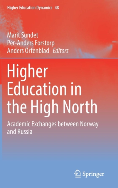 Higher Education in the High North : Academic Exchanges between Norway and Russia, Hardback Book