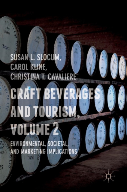 Craft Beverages and Tourism, Volume 2 : Environmental, Societal, and Marketing Implications, Hardback Book