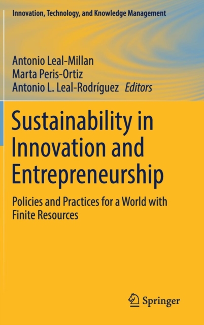 Sustainability in Innovation and Entrepreneurship : Policies and Practices for a World with Finite Resources, Hardback Book