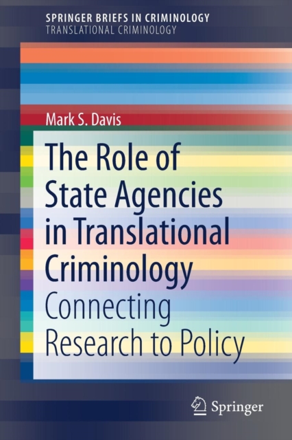 The Role of State Agencies in Translational Criminology : Connecting Research to Policy, Paperback / softback Book