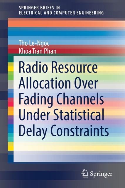 Radio Resource Allocation Over Fading Channels Under Statistical Delay Constraints, Paperback / softback Book