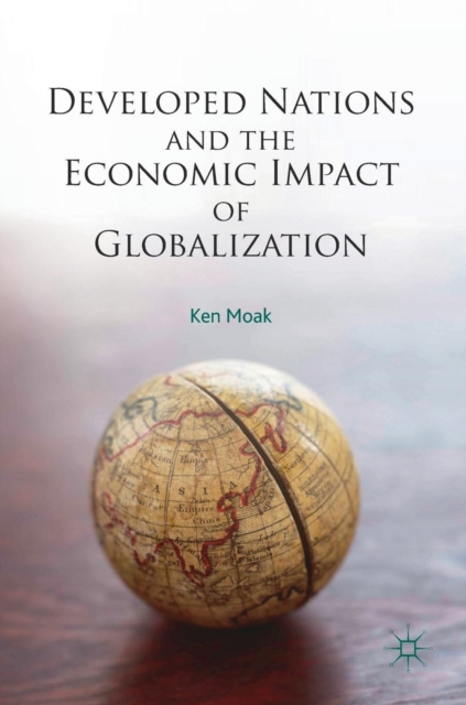 Developed Nations and the Economic Impact of Globalization, Hardback Book
