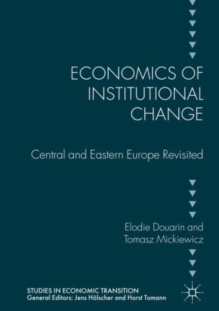 Economics of Institutional Change : Central and Eastern Europe Revisited, Hardback Book