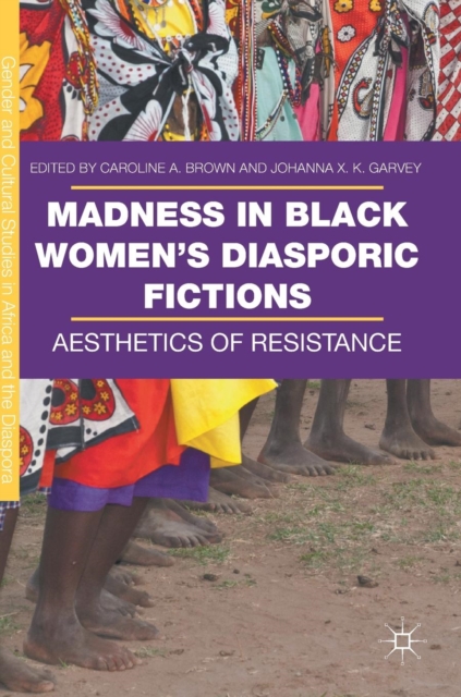 Madness in Black Women’s Diasporic Fictions : Aesthetics of Resistance, Hardback Book