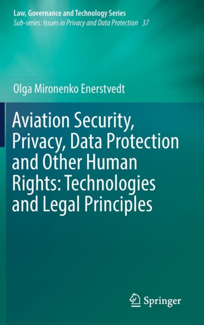 Aviation Security, Privacy, Data Protection and Other Human Rights: Technologies and Legal Principles, Hardback Book