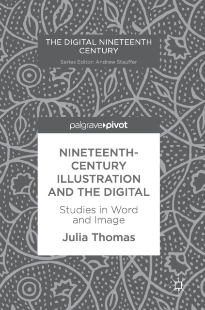 Nineteenth-Century Illustration and the Digital : Studies in Word and Image, Hardback Book