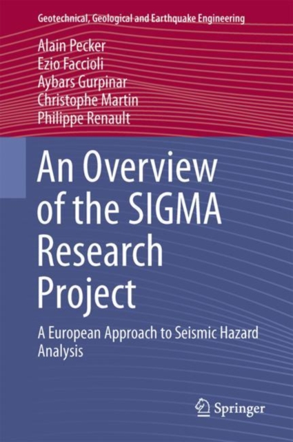 An Overview of the Sigma Research Project : A European Approach to Seismic Hazard Analysis, Hardback Book
