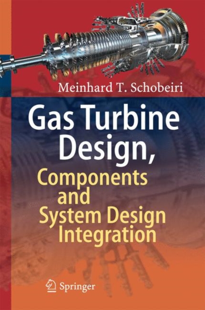 Gas Turbine Design, Components and System Design Integration, Hardback Book