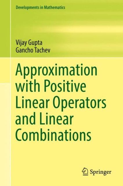 Approximation with Positive Linear Operators and Linear Combinations, Hardback Book