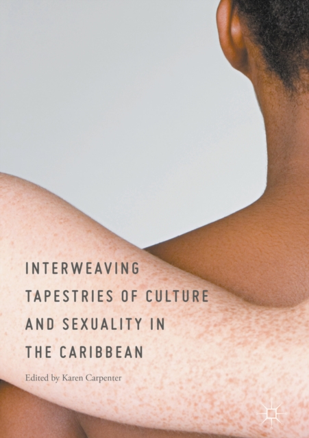 Interweaving Tapestries of Culture and Sexuality in the Caribbean, PDF eBook
