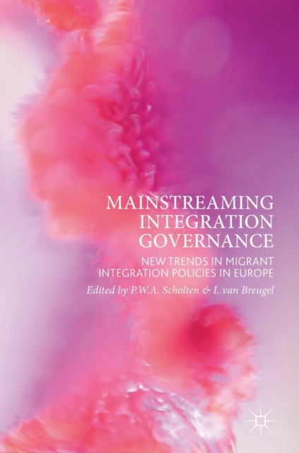 Mainstreaming Integration Governance : New Trends in Migrant Integration Policies in Europe, Hardback Book