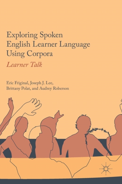 Exploring Spoken English Learner Language Using Corpora : Learner Talk, Hardback Book