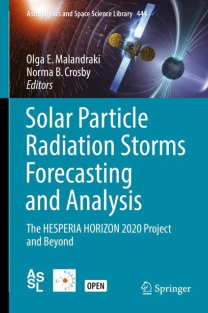 Solar Particle Radiation Storms Forecasting and Analysis : The HESPERIA HORIZON 2020 Project and Beyond, Hardback Book