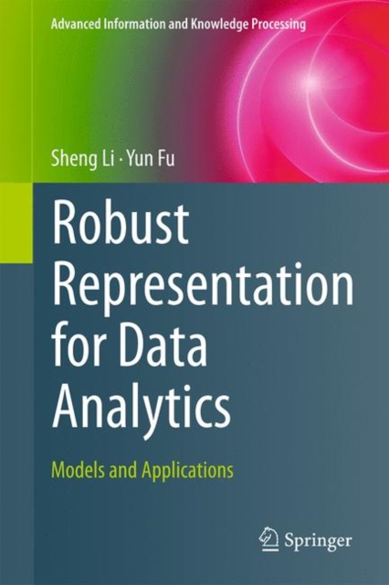 Robust Representation for Data Analytics : Models and Applications, Hardback Book