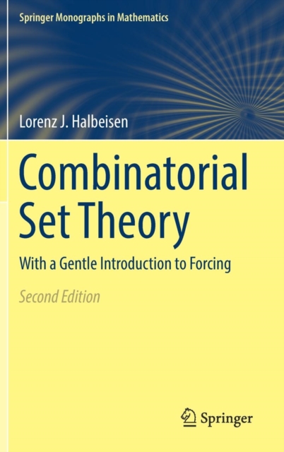 Combinatorial Set Theory : With a Gentle Introduction to Forcing, Hardback Book