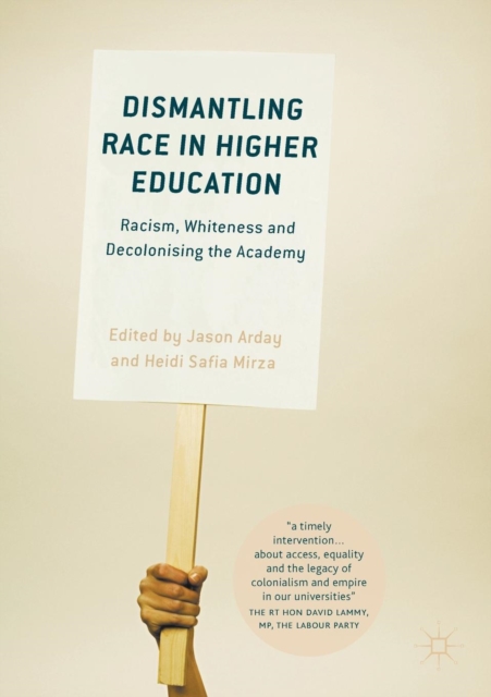 Dismantling Race in Higher Education : Racism, Whiteness and Decolonising the Academy, Paperback / softback Book