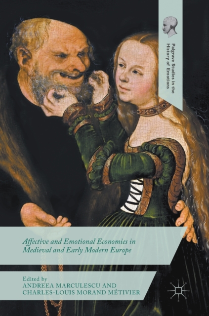 Affective and Emotional Economies in Medieval and Early Modern Europe, Hardback Book