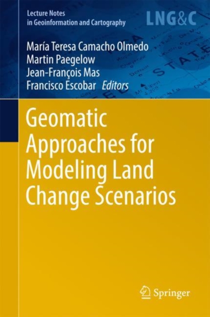 Geomatic Approaches for Modeling Land Change Scenarios, Hardback Book