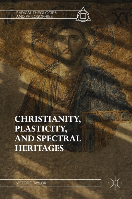 Christianity, Plasticity, and Spectral Heritages, Hardback Book