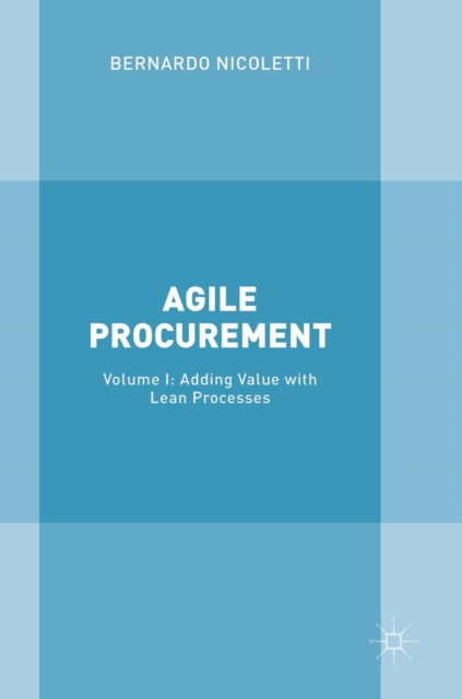 Agile Procurement : Volume I: Adding Value with Lean Processes, Hardback Book