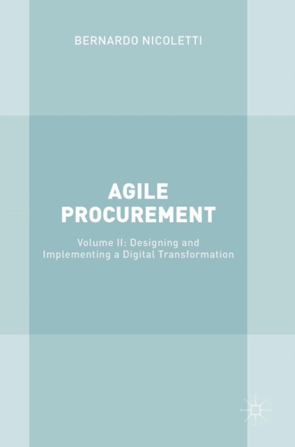 Agile Procurement : Volume II: Designing and Implementing a Digital Transformation, Hardback Book