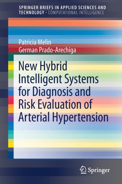 New Hybrid Intelligent Systems for Diagnosis and Risk Evaluation of Arterial Hypertension, Paperback / softback Book