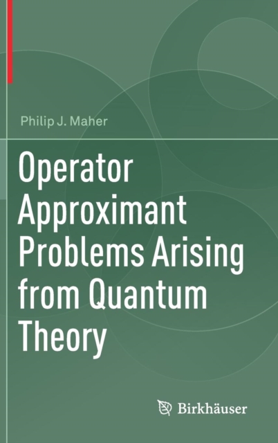 Operator Approximant Problems Arising from Quantum Theory, Hardback Book