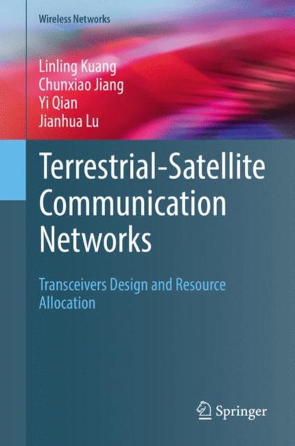 Terrestrial-Satellite Communication Networks : Transceivers Design and Resource Allocation, PDF eBook