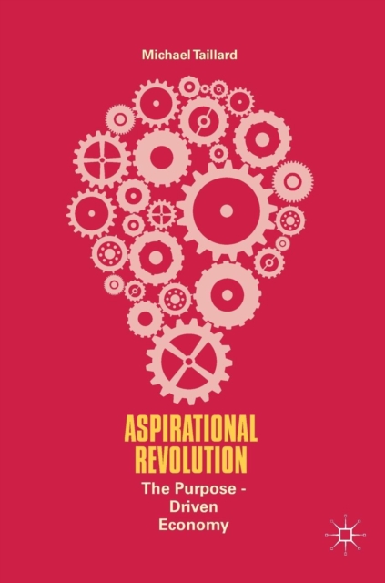 Aspirational Revolution : The Purpose-Driven Economy, Hardback Book