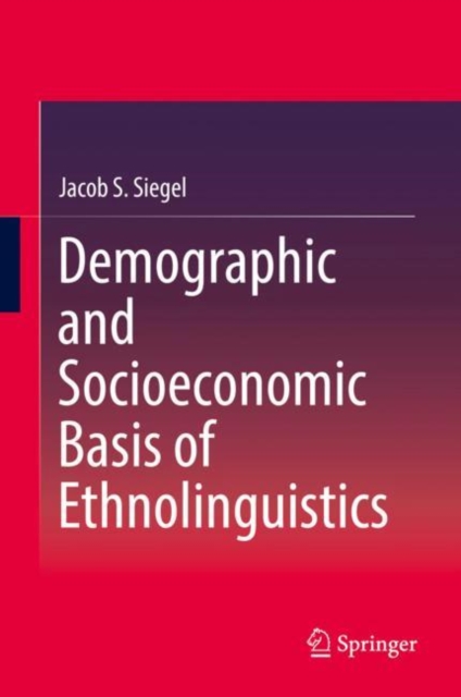 Demographic and Socioeconomic Basis of Ethnolinguistics, Hardback Book