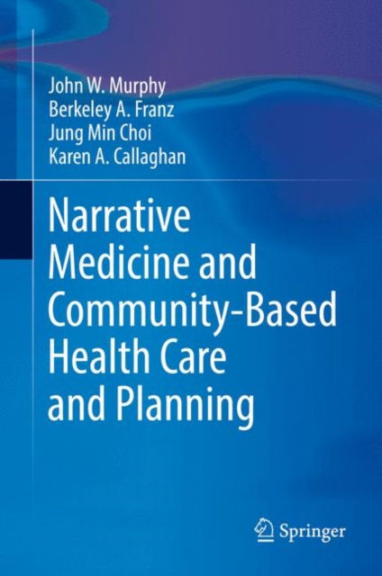 Narrative Medicine and Community-Based Health Care and Planning, Hardback Book