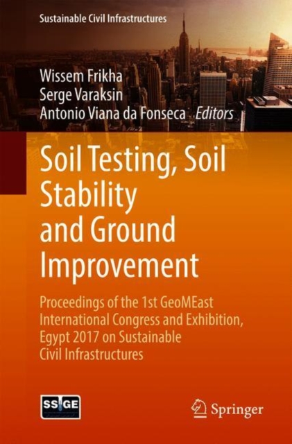 Soil Testing, Soil Stability and Ground Improvement : Proceedings of the 1st GeoMEast International Congress and Exhibition, Egypt 2017 on Sustainable Civil Infrastructures, Paperback / softback Book