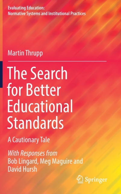 The Search for Better Educational Standards : A Cautionary Tale, Hardback Book