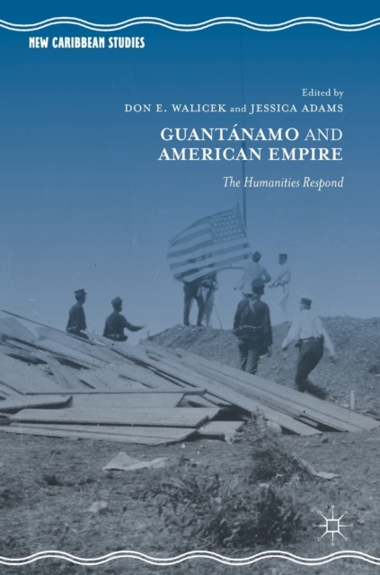 Guantanamo and American Empire : The Humanities Respond, Hardback Book