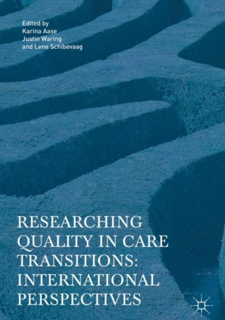 Researching Quality in Care Transitions : International Perspectives, Hardback Book