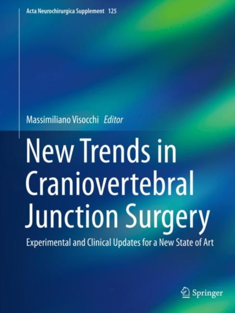 New Trends in Craniovertebral Junction Surgery : Experimental and Clinical Updates for a New State of Art, Hardback Book