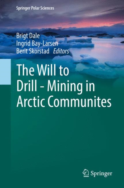 The Will to Drill - Mining in Arctic Communites, Hardback Book