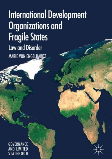 International Development Organizations and Fragile States : Law and Disorder, Hardback Book