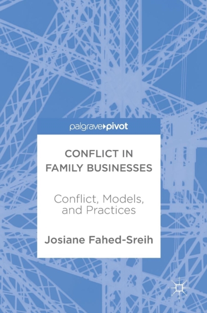 Conflict in Family Businesses : Conflict, Models, and Practices, Hardback Book