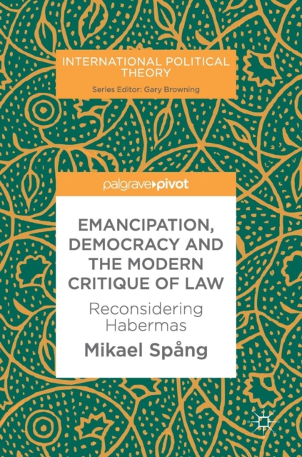 Emancipation, Democracy and the Modern Critique of Law : Reconsidering Habermas, Hardback Book