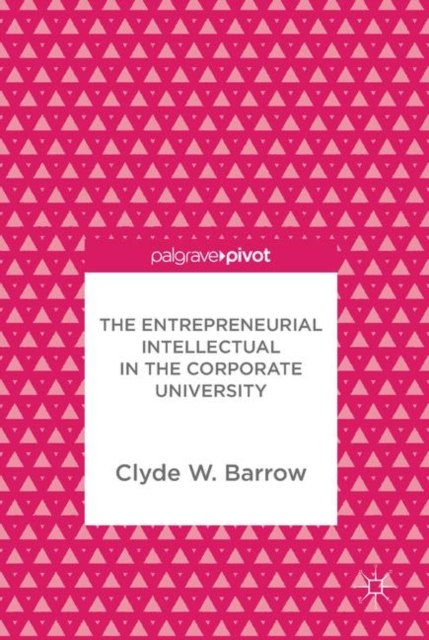 The Entrepreneurial Intellectual in the Corporate University, Hardback Book