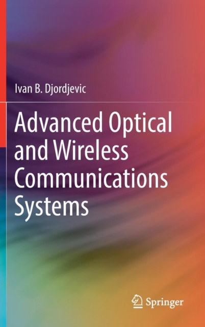 Advanced Optical and Wireless Communications Systems, Hardback Book